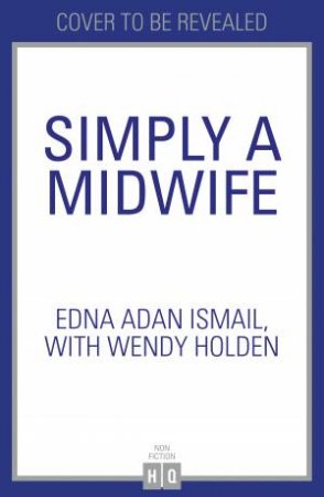Simply A Midwife by Edna Adan Ismail & Wendy Holden