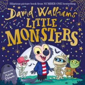 Little Monsters by David Walliams & Adam Stower