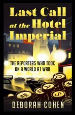 Last Call At The Hotel Imperial Reporters Of The Lost Generation