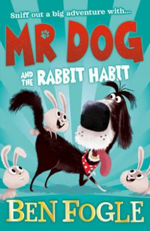 Mr Dog And The Rabbit Habit by Ben Fogle