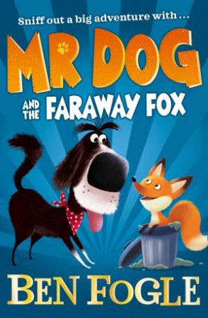 Mr Dog And The Far-Away Fox by Ben Fogle & Nikolas Ilic & Steve Cole