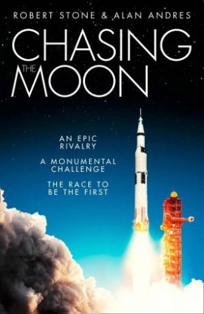Chasing The Moon: The Story of the Space Race by Robert Stone & Alan Andres
