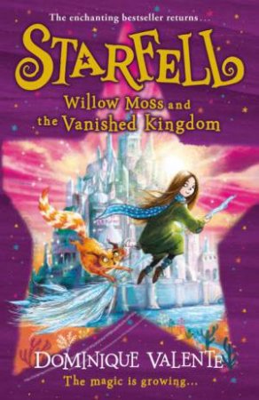 Willow Moss And The Vanished Kingdom by Dominique Valente & Sarah Warburton