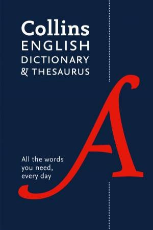 Collins English Dictionary And Thesaurus Essential: All The Words You Need, Every Day (6th Ed.) by Various