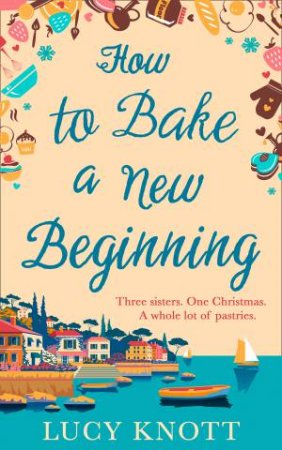 How To Bake A New Beginning by Lucy Osterfeld