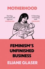 Motherhood A Manifesto