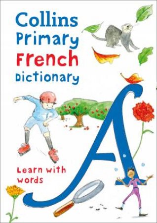 Collins Primary French Dictionary: Get Started Ages 7-11 (2nd Ed)