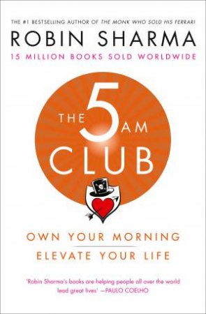 The 5am Club: Change Your Morning, Change Your Life by Robin Sharma