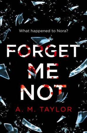 Forget Me Not by A M Taylor