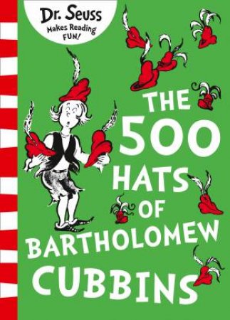 The 500 Hats of Bartholomew Cubbins by Dr Seuss