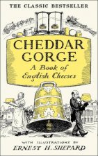 Cheddar Gorge A Book of English Cheeses
