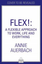 Flex A Flexible Approach To Work Life And Everything