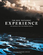 The New Testament Experience The Gospels for the Modern World ESV