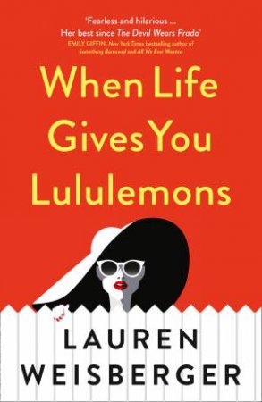 When Life Gives You Lululemons by Lauren Weisberger