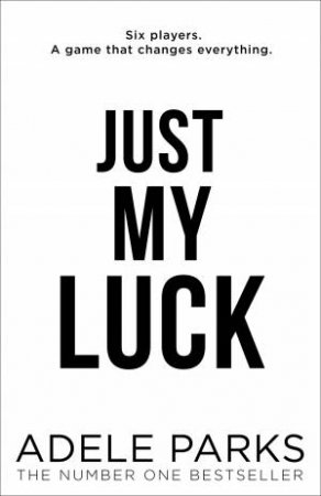 Just My Luck by Adele Parks