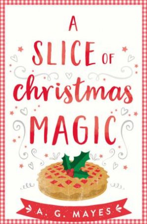 A Slice Of Christmas Magic by A G Mayes