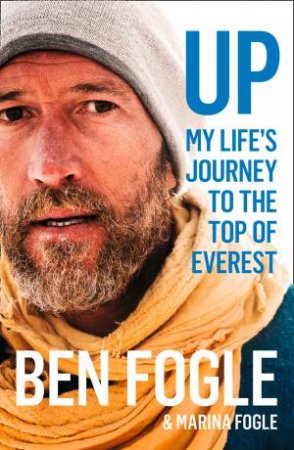 Up: My Life's Journey to the Top of Everest by Ben Fogle