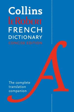 Collins Robert French Dictionary Concise Edition: 240,000 Translations (10th Ed.) by Various