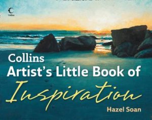 Collins Artist's Little Book Of Inspiration by Hazel Soan