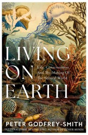 Living on Earth by Peter Godfrey-Smith