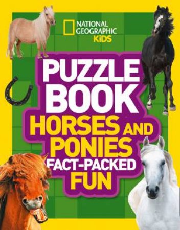 National Geographic Kids: Puzzle Book Horses And Ponies Fact-Packed Fun