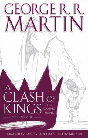 A Clash Of Kings Graphic Novel Vol 01 by George R R Martin