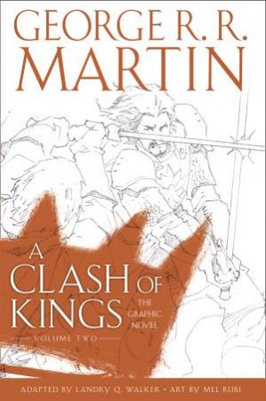 A Clash Of Kings: Graphic Novel, Volume Two by George R R Martin