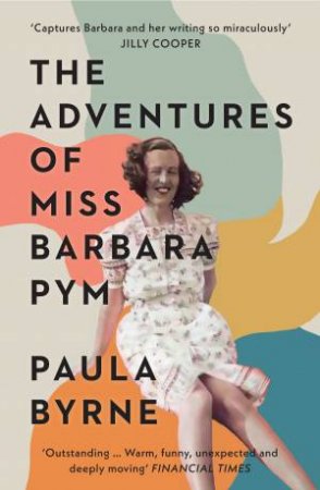 The Adventures Of Miss Barbara Pym by Paula Byrne