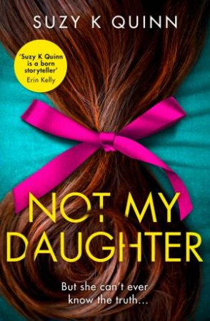 Not My Daughter by Suzy K Quinn