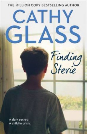 Finding Stevie: The Story of a Young Boy in Crisis by Cathy Glass