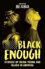 Black Enough Stories Of Being Young  Black In America