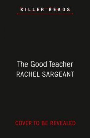 The Good Teacher by Rachel Sargeant