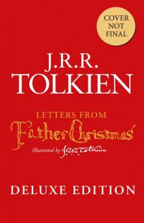 Letters From Father Christmas (Deluxe Slipcased Edition) by J R R Tolkien