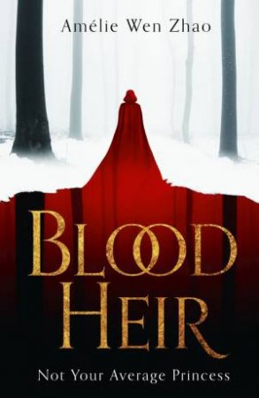 Blood Heir by Amelie Wen Zhao