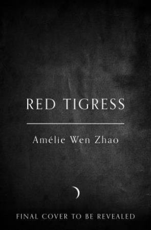 Red Tigress by Amelie Wen Zhao