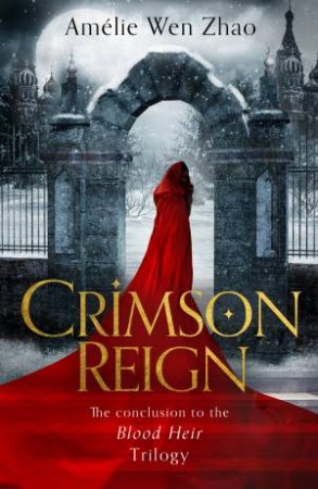 Crimson Reign by Amelie Wen Zhao