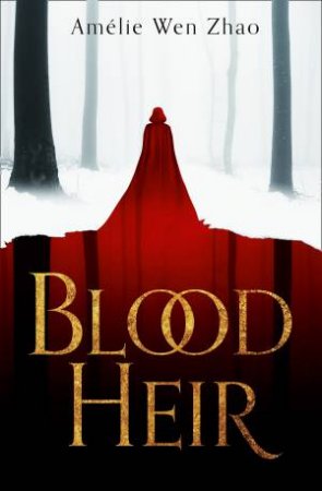 Blood Heir by Amelie Wen Zhao