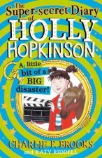 The SuperSecret Diary Of Holly Hopkinson A Little Bit Of A Big Disaster