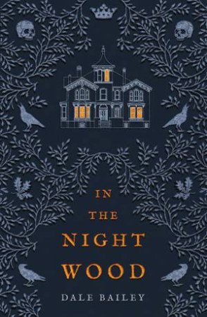 In The Night Wood by Dale Bailey