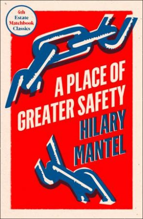 A Place Of Greater Safety by Hilary Mantel