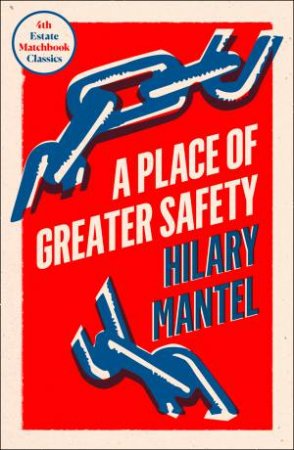 A Place Of Greater Safety by Hilary Mantel
