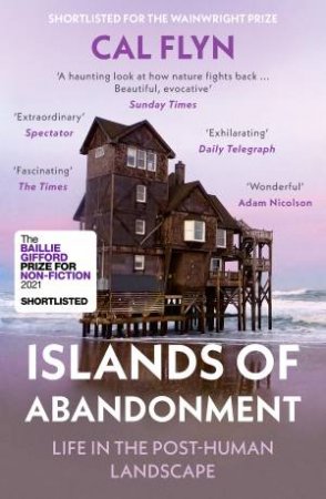 Islands Of Abandonment: Life In The Post-Human Landscape by Cal Flyn