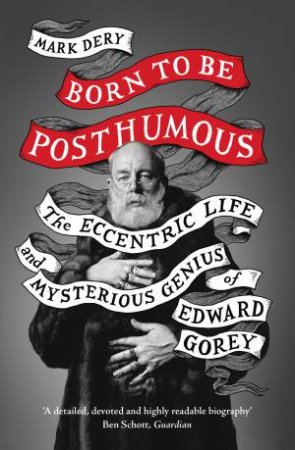 Born To Be Posthumous by Mark Dery