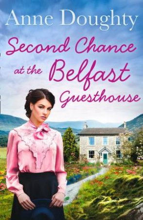 Second Chance At The Belfast Guesthouse by Anne Doughty