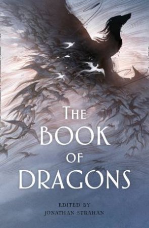 The Book Of Dragons by Jonathan Strahan