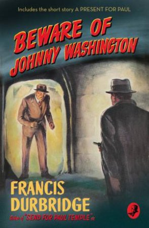 Beware Of Johnny Washington: Based On 'Send For Paul Temple' by Francis Durbridge