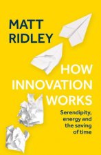 How Innovation Works Serendipity Energy And The Saving Of Time