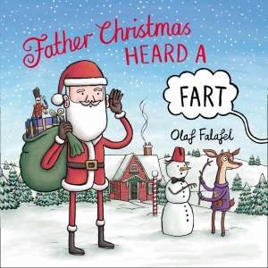 Father Christmas Heard A Fart by Olaf Falafel