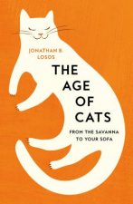 The Age of Cats How Cats Evolved to Rule the World