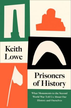 Prisoners Of History by Keith Lowe
